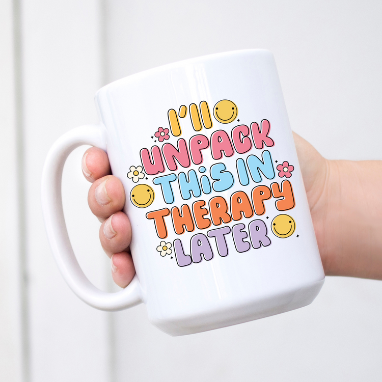 I'll Unpack This in Therapy Later Mug