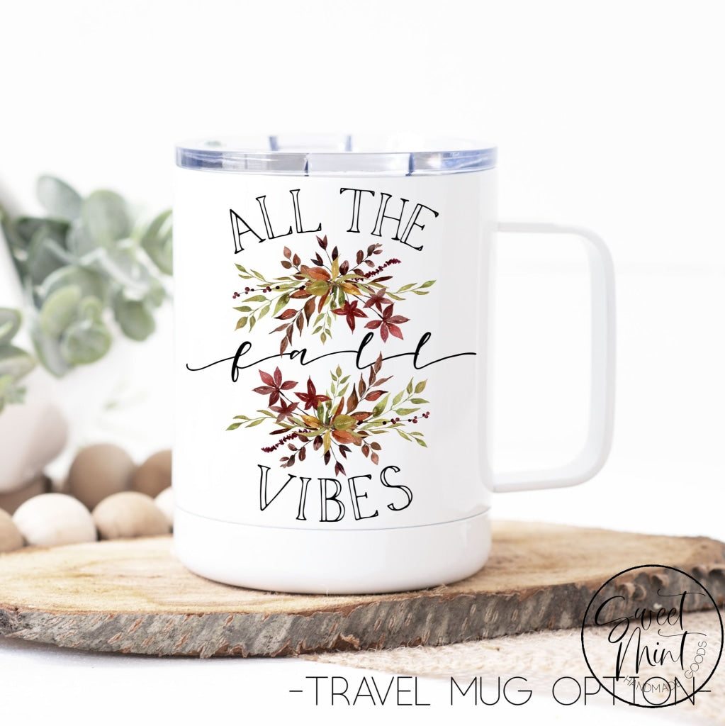 All The Fall Vibes Mug - Fall / Autumn Mug
