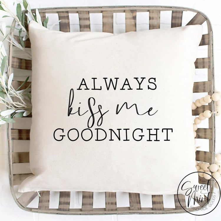 Always Kiss Me Goodnight Pillow Cover - 16X16
