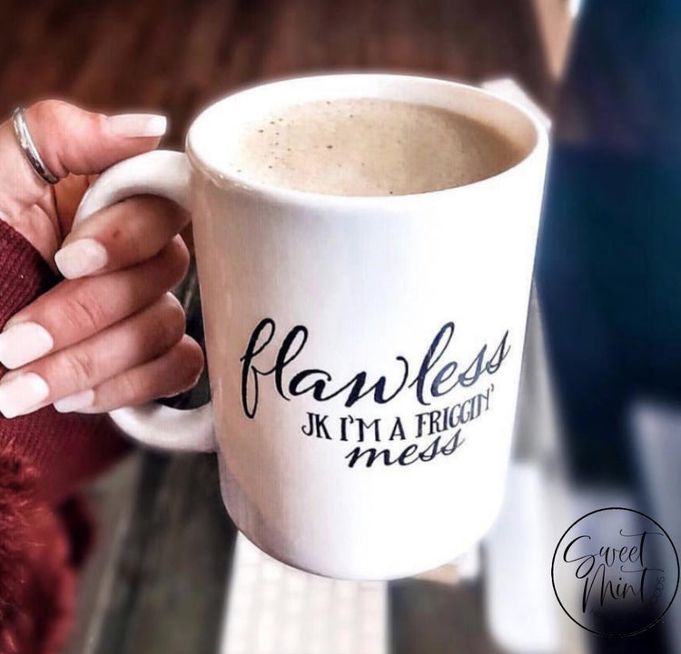 Flawless Jk Im A Friggin Mess Mug