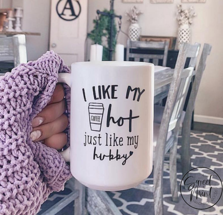 I Like My Coffee Hot Just Hubby / Wife Mug Set
