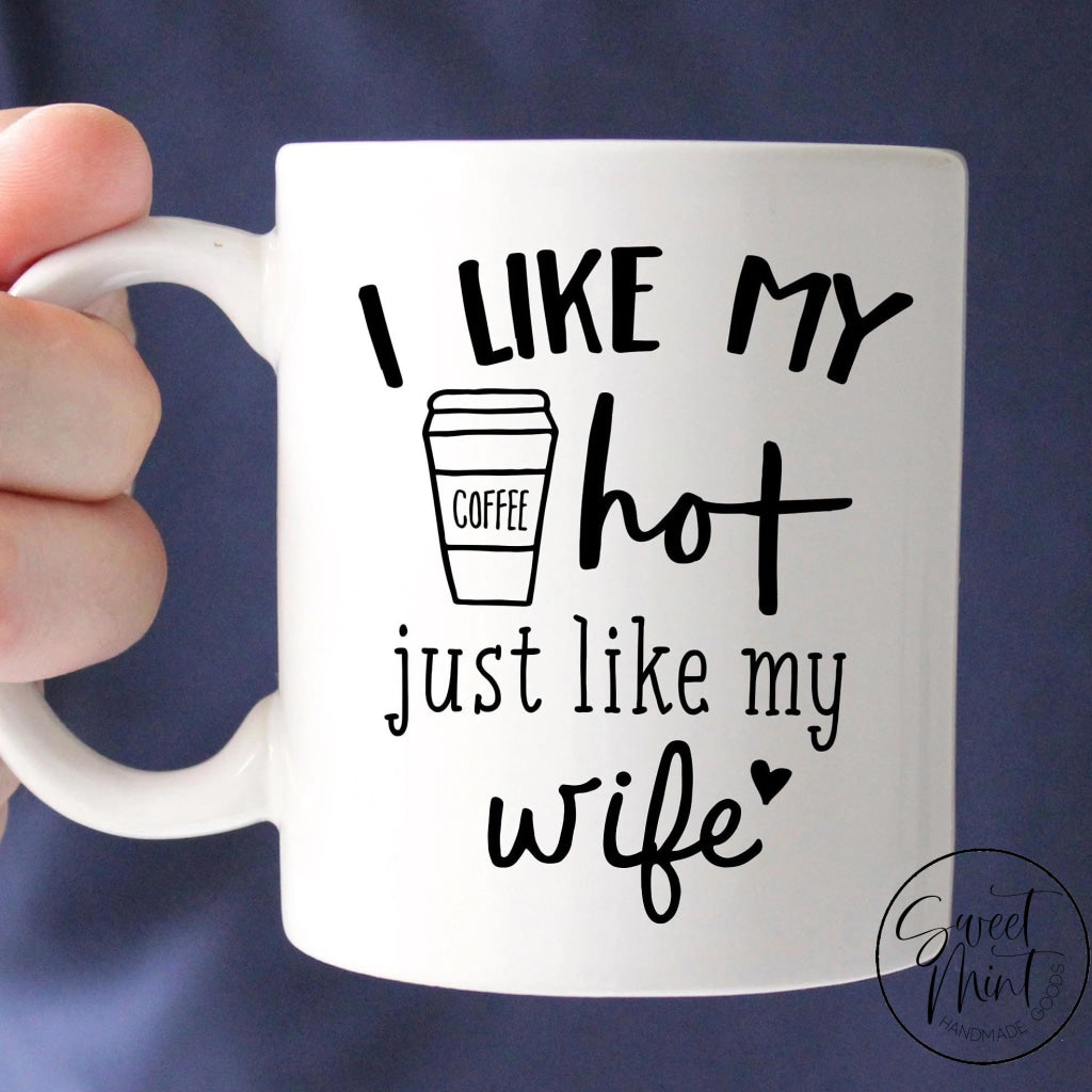 I Like My Coffee Hot Just Like My Husband - Engraved Tumbler For Her, Funny  Mothers Day Mug, Funny Gift For Wife