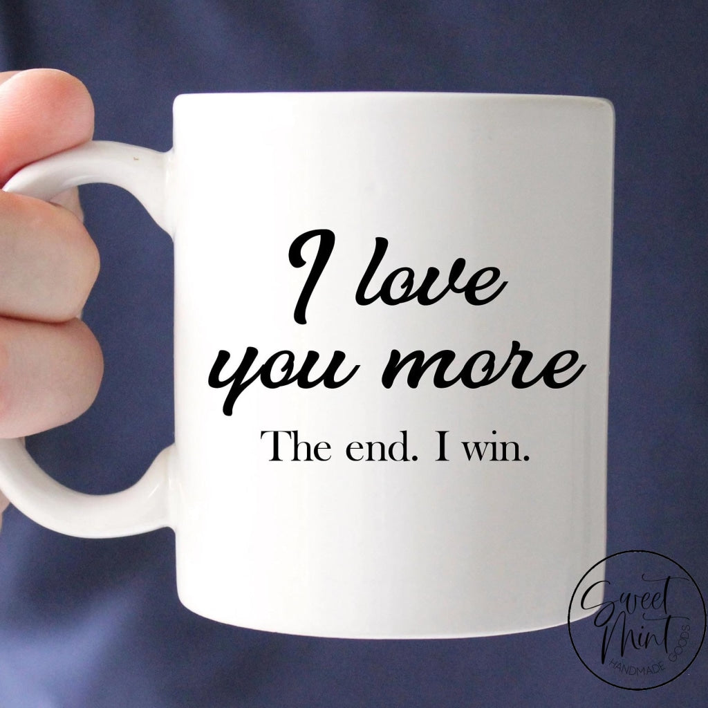 Love You More Coffee Cups