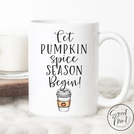 Let Pumpkin Spice Season Begin Mug - Fall / Autumn
