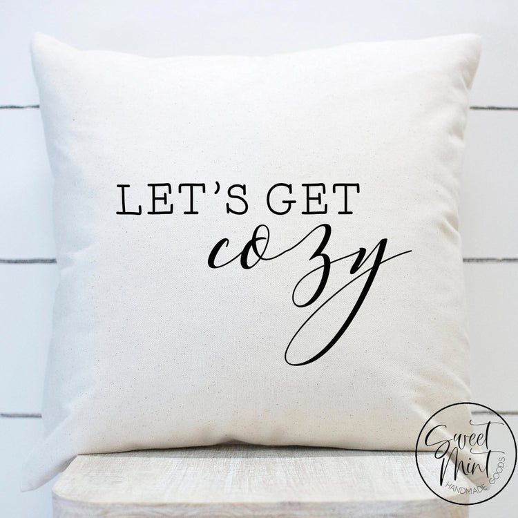 Lets Get Cozy Pillow Cover - 16X16
