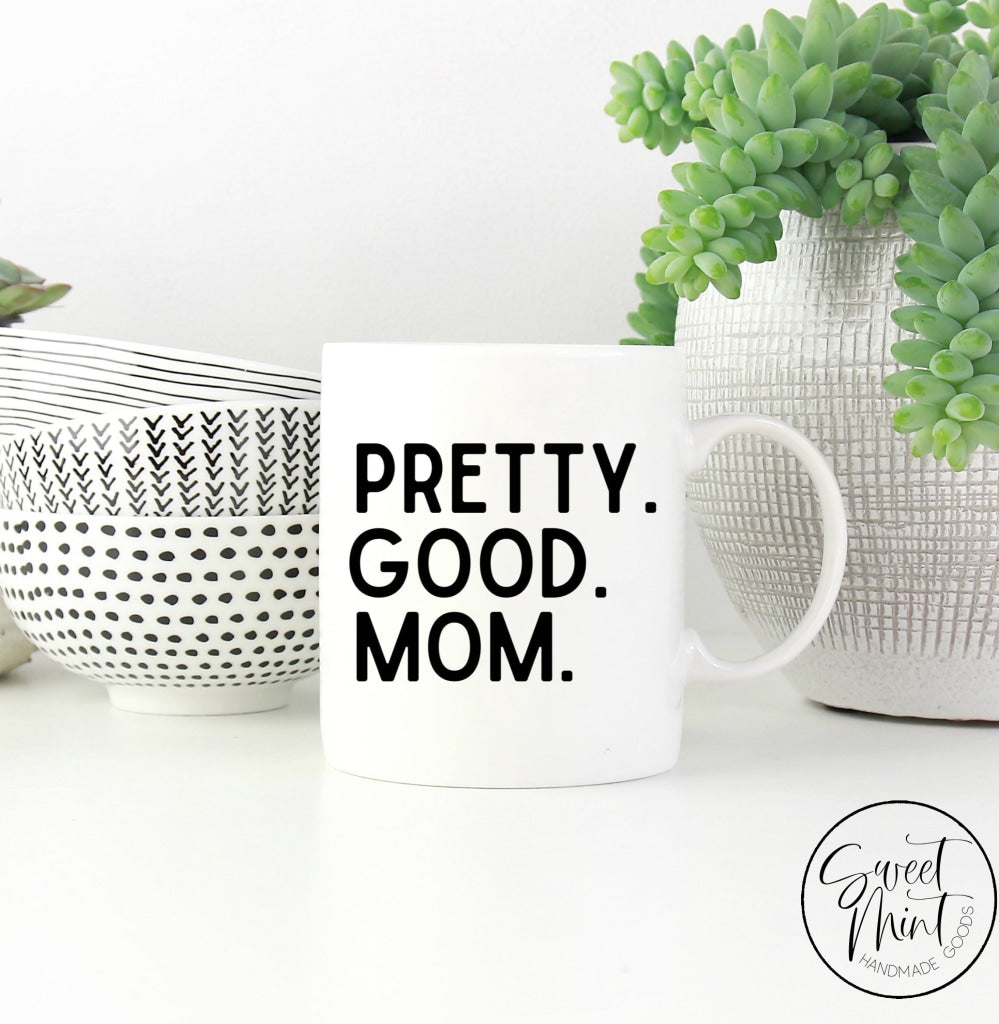 http://sweetminthandmadegoods.com/cdn/shop/products/pretty-good-mom-mug-mothers-day-gift_910.jpg?v=1574794308