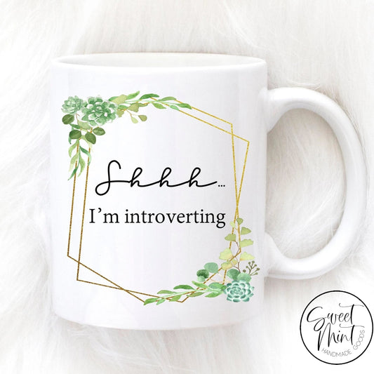 Shhh Im Introverting Mug