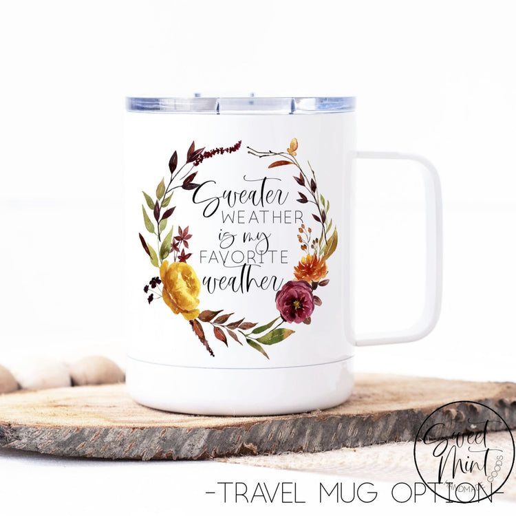 Sweater Weather Is My Favorite Mug - Fall / Autumn