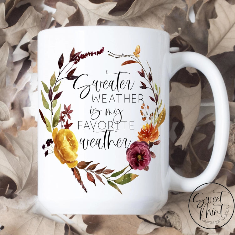 Sweater Weather Is My Favorite Mug - Fall / Autumn