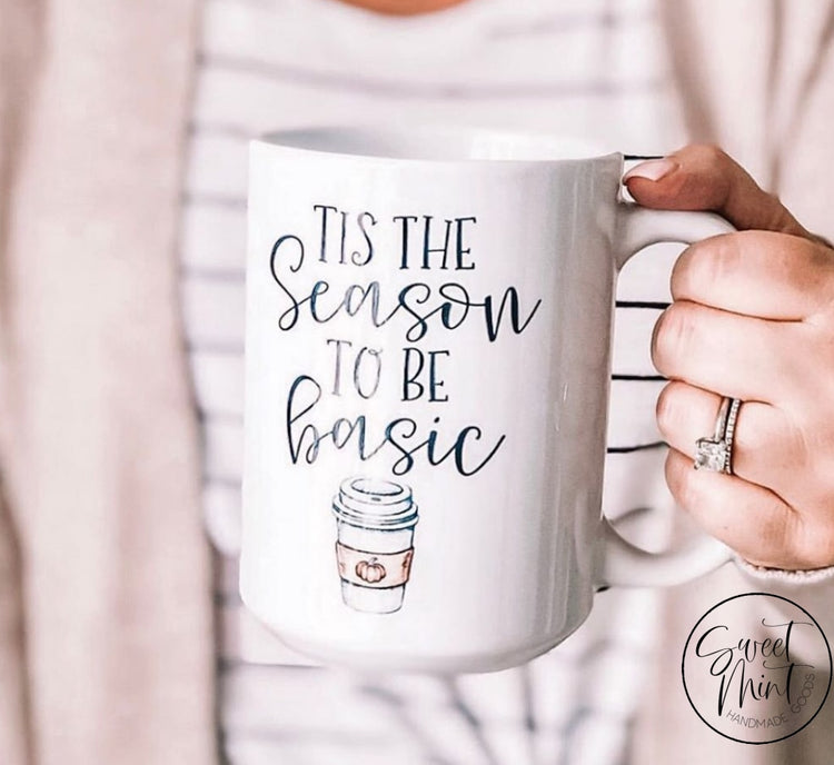 Tis The Season To Be Basic Mug- Fall Mug Autumn Cup