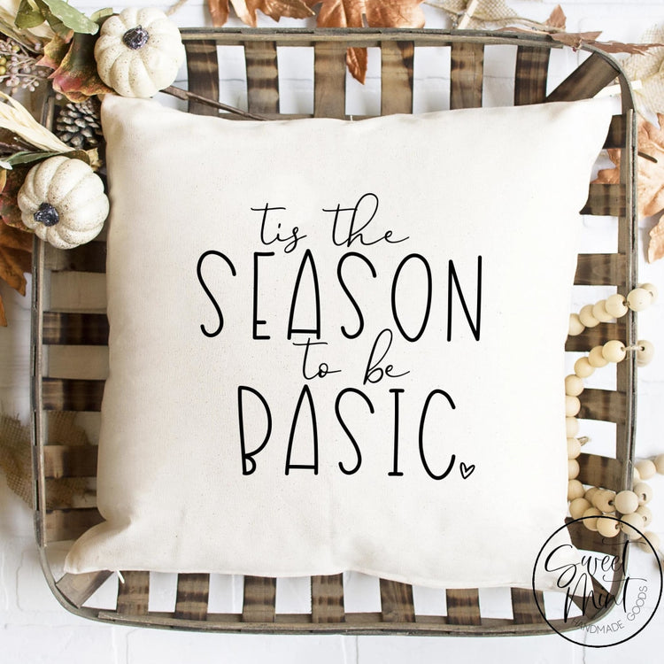 Tis The Season To Be Basic Pillow Cover - Fall / Autumn 16X16