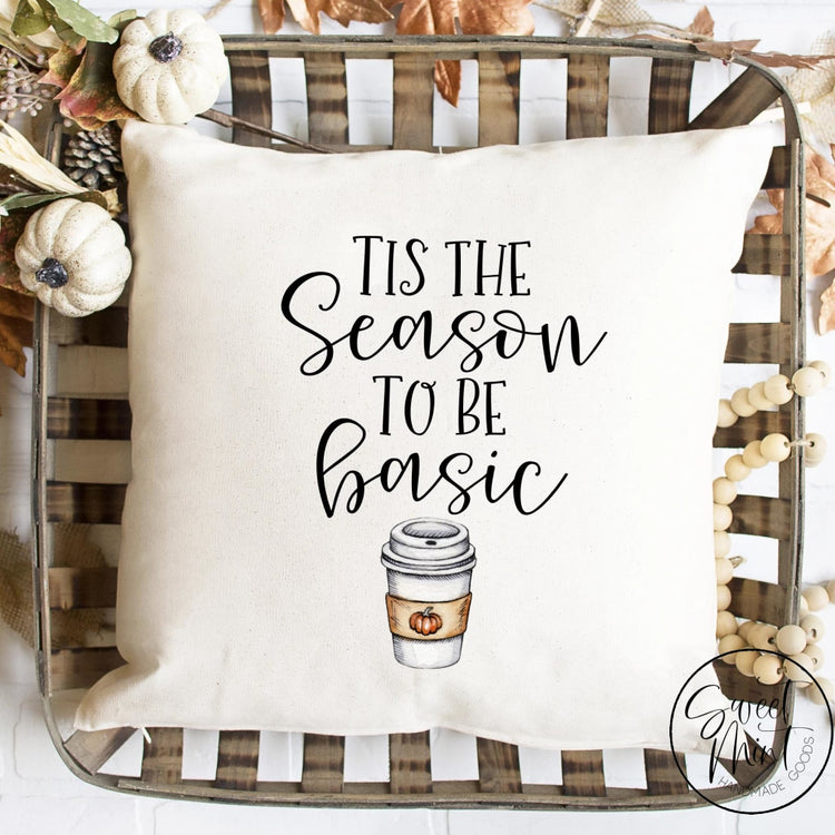 Tis The Season To Be Basic Pillow Cover - Fall / Autumn Pumpkin Spice Latte 16X16
