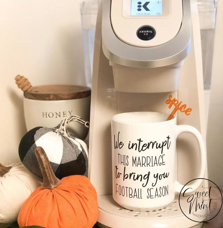 We Interrupt This Marriage To Bring You Football Season Mug