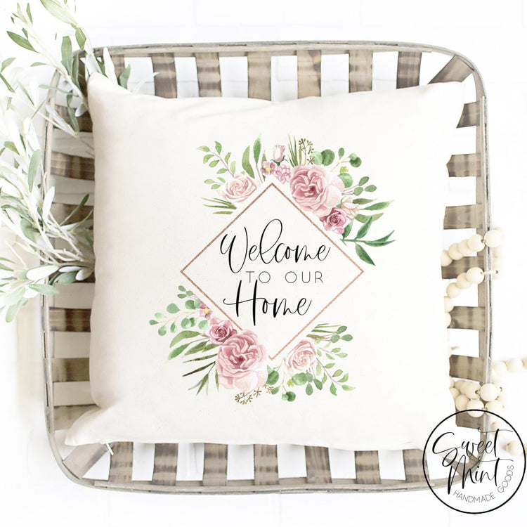 Welcome To Our Home Pink Flowers Pillow Cover - 16X16 Pillow Cover