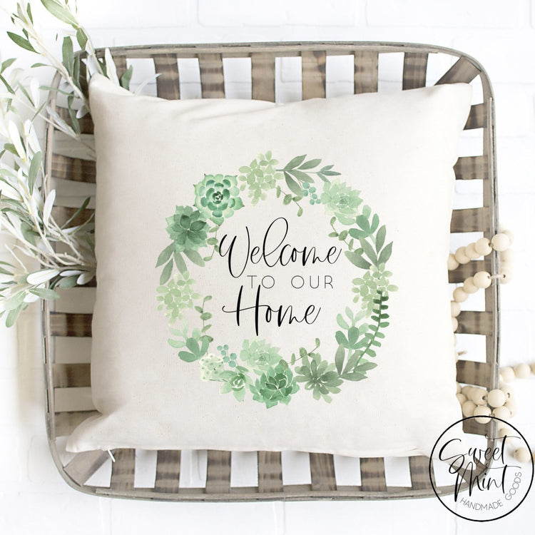 Welcome To Our Home Succulent Wreath Pillow Cover - 16X16 Pillow Cover