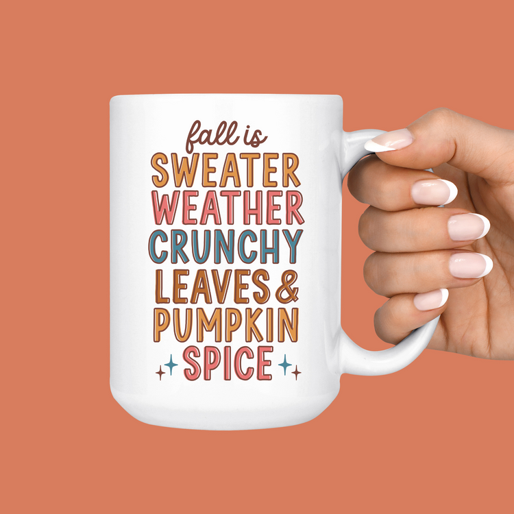 Fall is Sweater Weather, Cruncy Leaves, Pumpkin Spice Mug