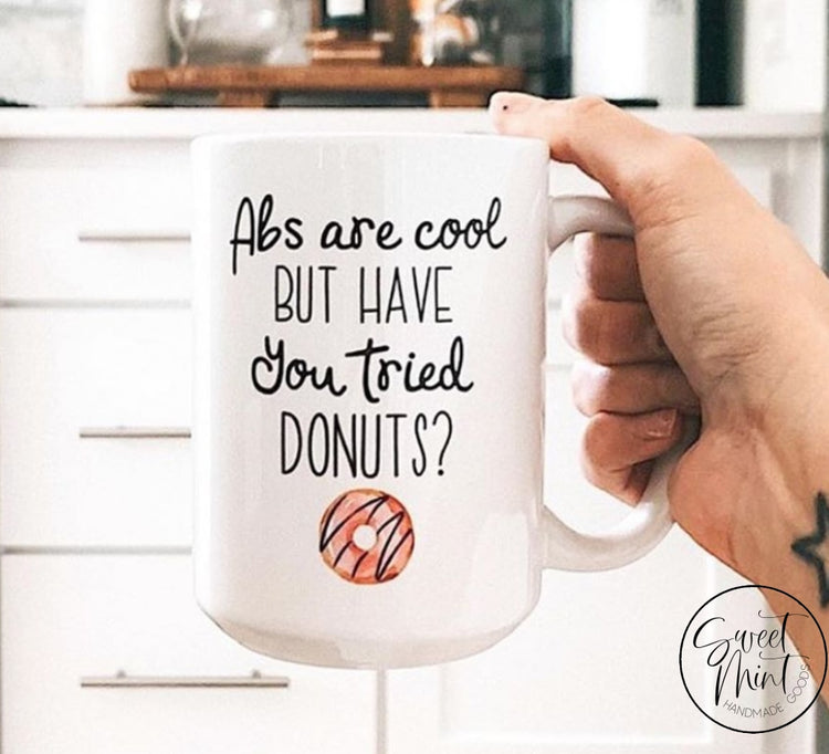 Abs Are Cool But Have You Tried Donuts Mug