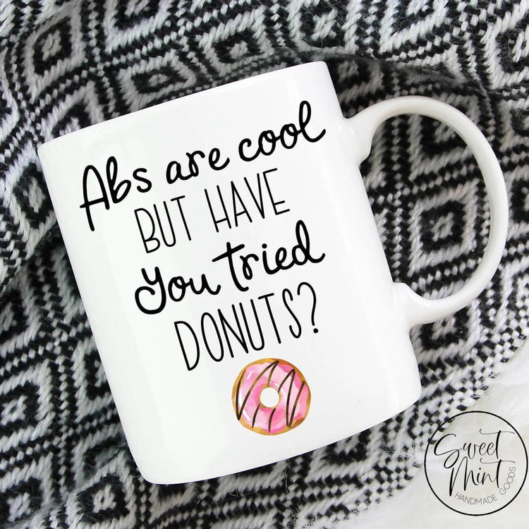 Abs Are Cool But Have You Tried Donuts Mug