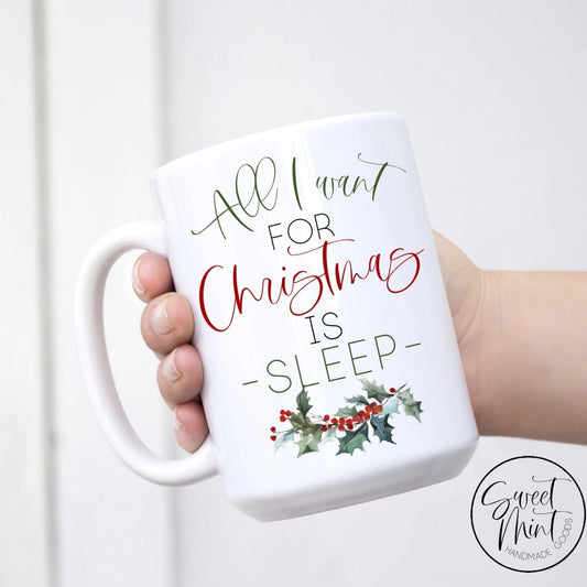 All I Want For Christmas Is Sleep Mug