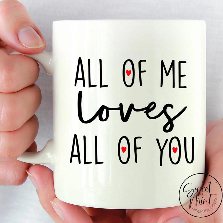 All Of Me Loves You Mug Valentines Day
