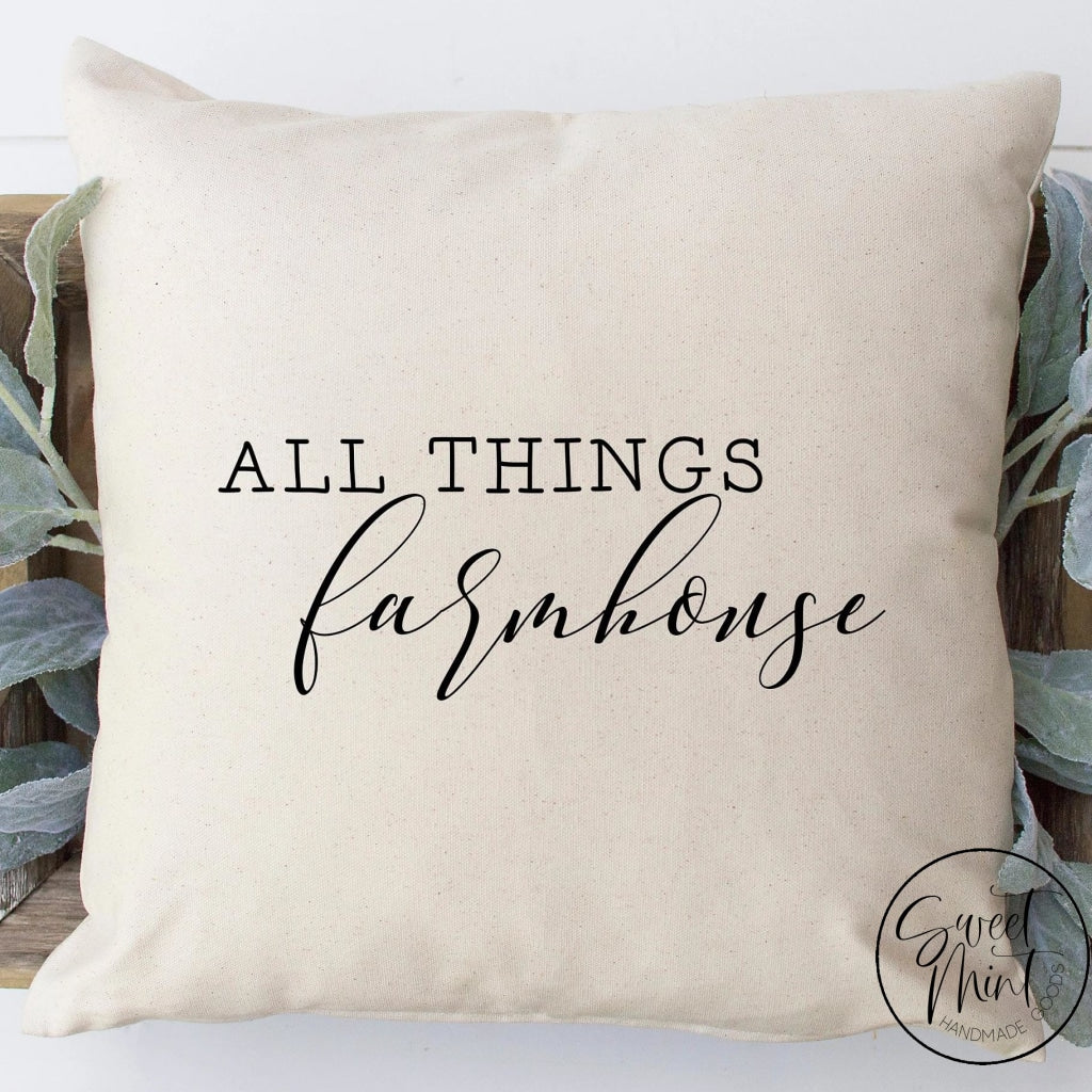 All Things Farmhouse Pillow Cover - 16X16