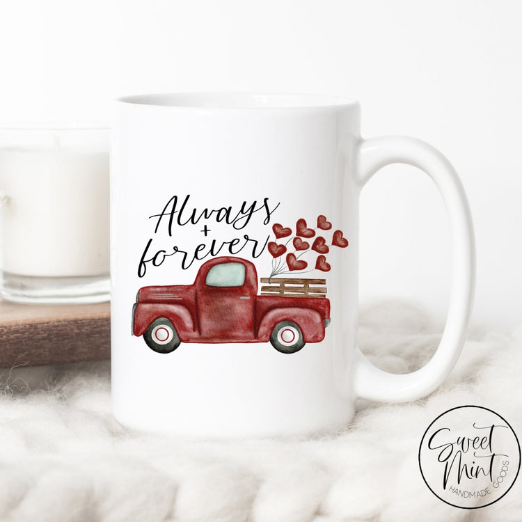 Always And Forever Love Truck - Valentines Day Mug