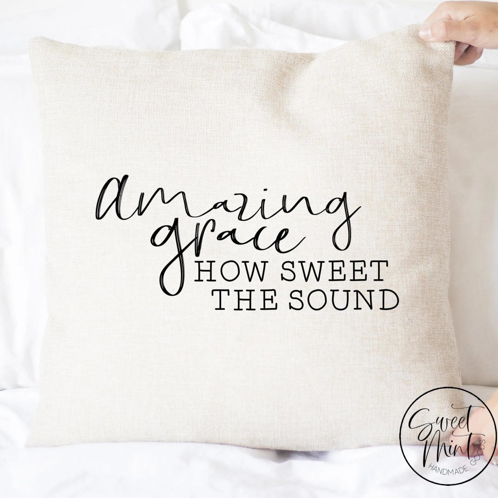 Amazing Grace How Sweet The Sound Pillow Cover - 16X16