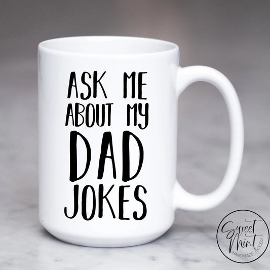 Ask Me About My Dad Jokes Mug