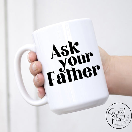 Ask Your Father Mug