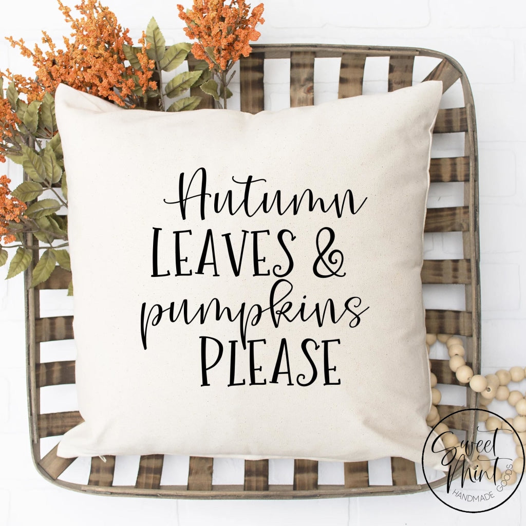 Autumn Leaves And Pumpkins Please Pillow Cover - Fall / 16X16