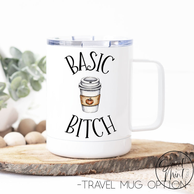 Basic Bitch Mug - Funny Fall / Autumn With Pumpkin Spice Coffee Cup