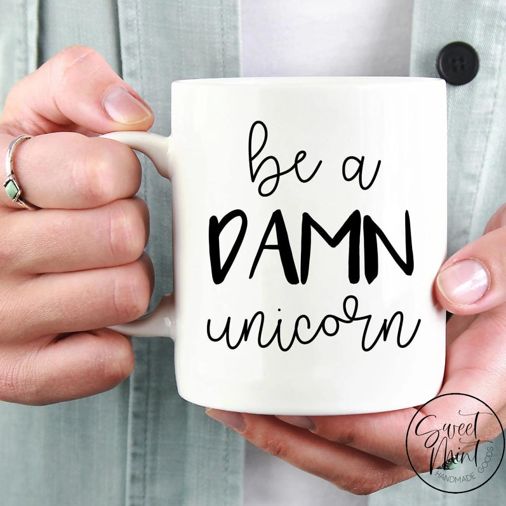 Be A Damn Unicorn Mug