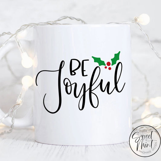 Be Joyful Mug