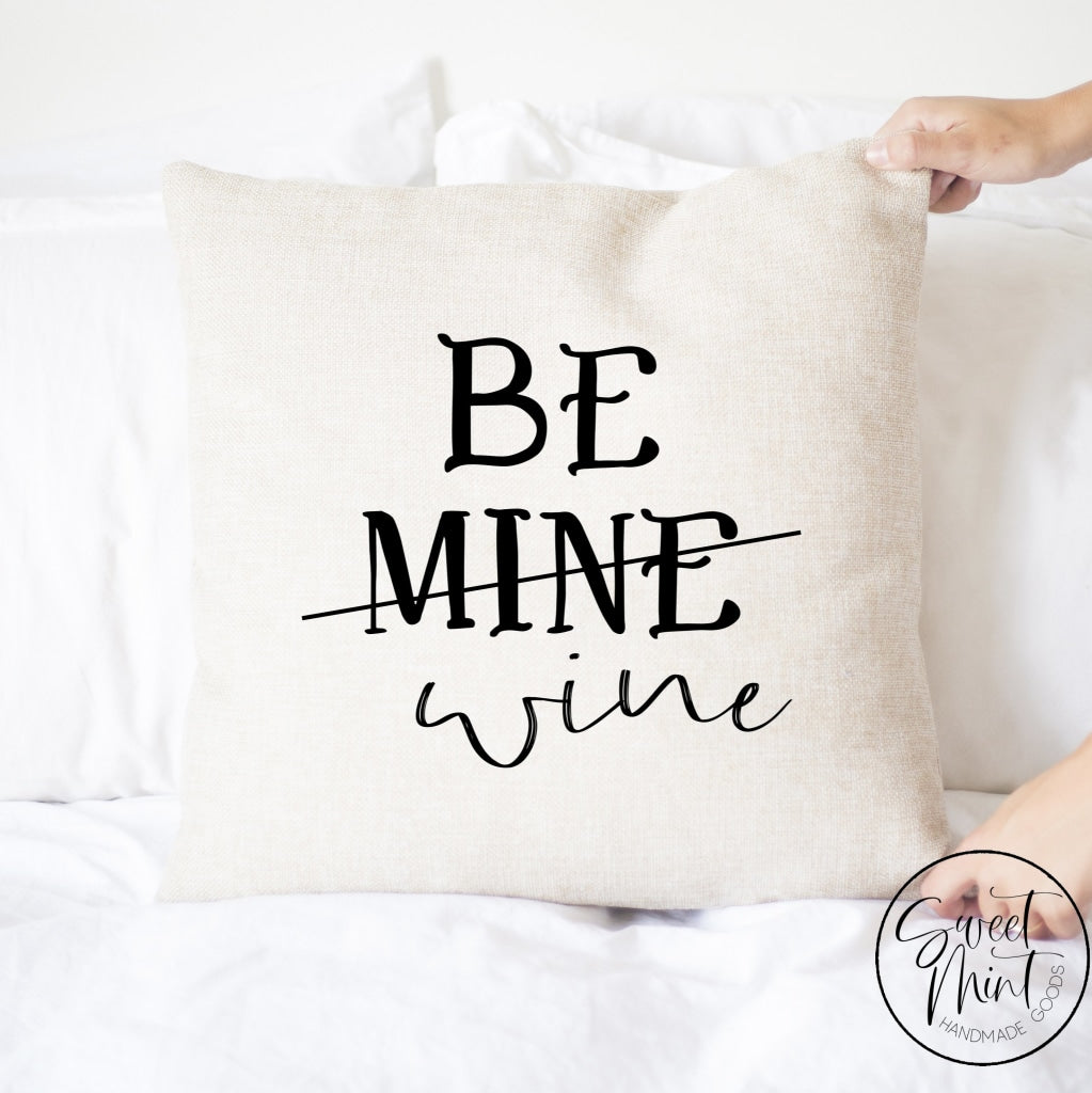 Be Mine Wine Pillow Cover - 16X16