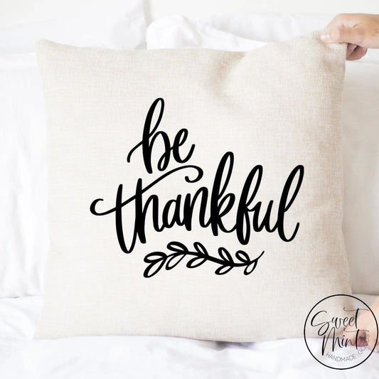 Be Thankful Pillow Cover - Thanksgiving Fall Autumn 16X16