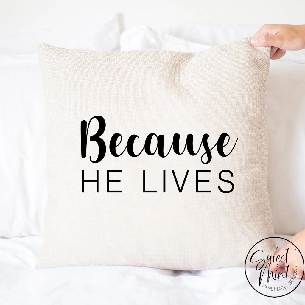 Because He Lives Pillow Cover - 16X16
