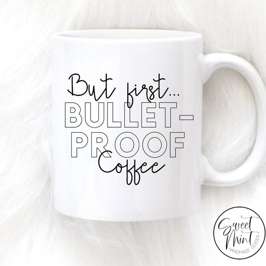 But First Bulletproof Coffee Mug