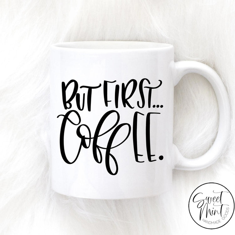 But First Coffee Mug Mug