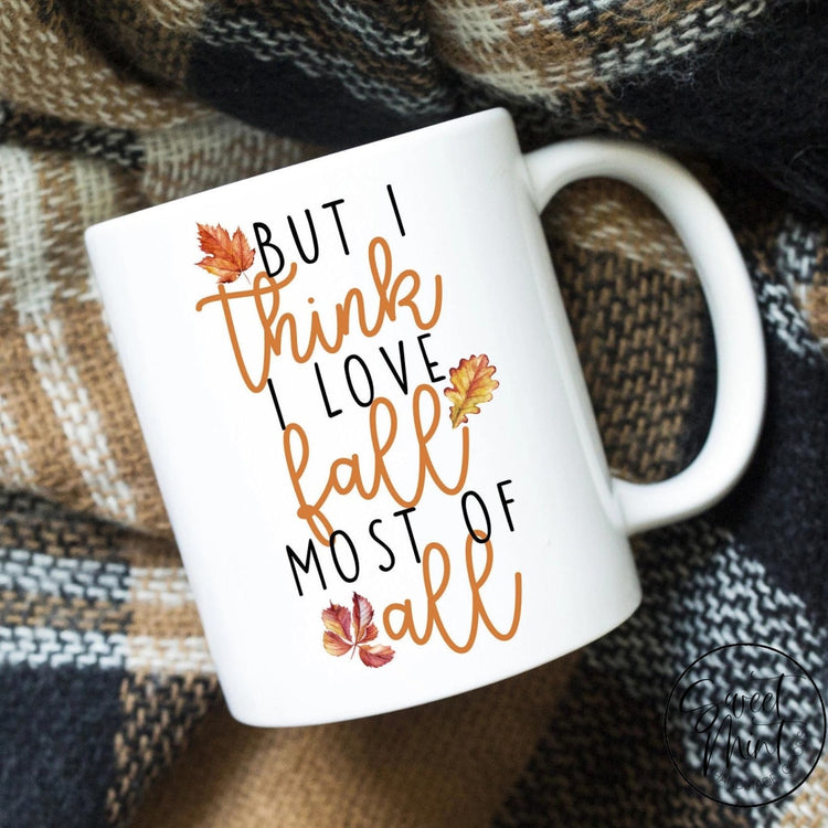 But I Think Love Fall Most Of All Mug - / Autumn