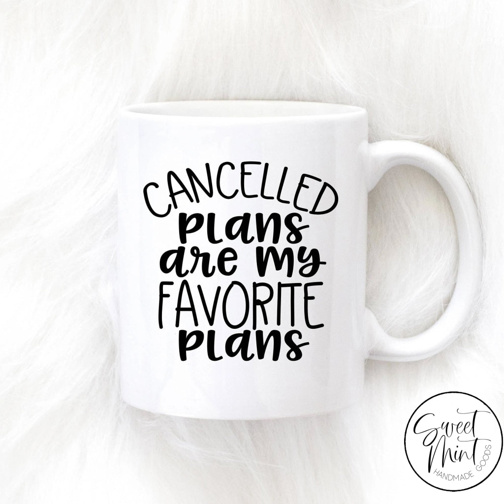 Cancelled Plans Are My Favorite Mug