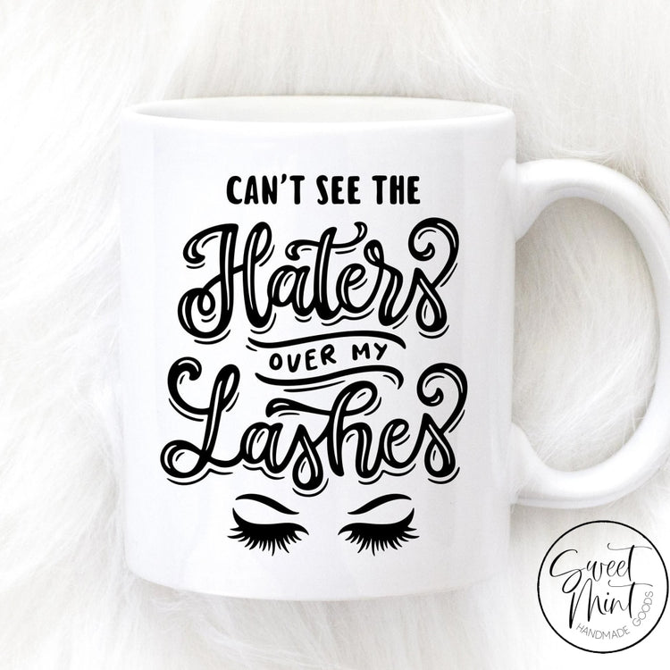 Cant See The Haters Over My Lashes Mug