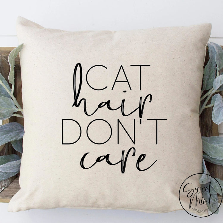 Cat Hair Dont Care Pillow Cover - 16X16