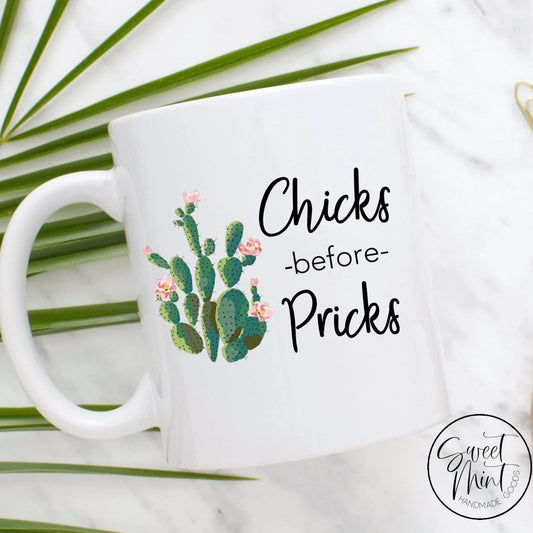 Chicks Before Pricks Mug Funny Cactus