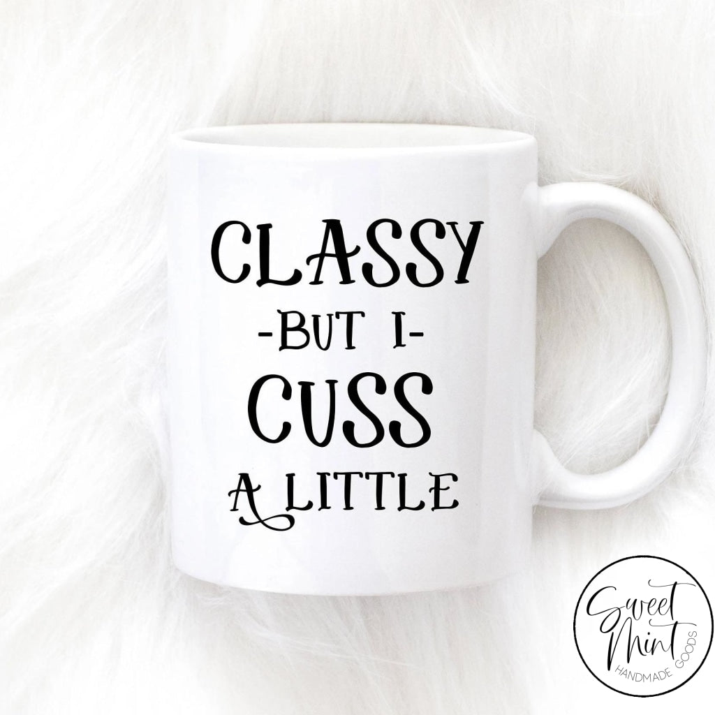 Classy But I Cuss A Little Mug