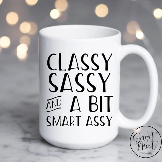 Classy Sassy And A Bit Smart Assy Mug
