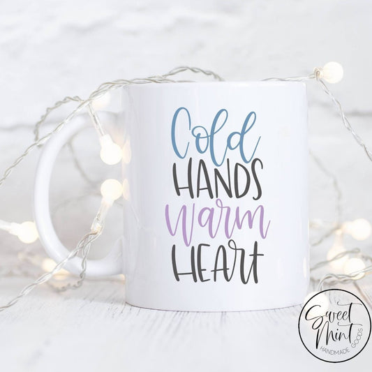 Cold Hands Warm Heart Mug Christmas