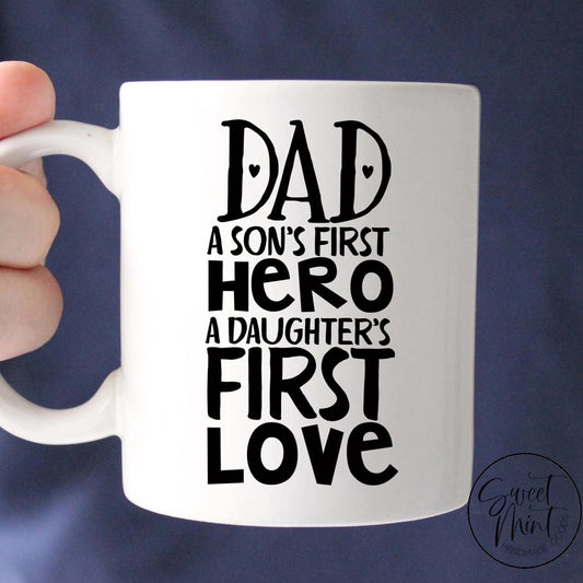 Dad A Sons First Hero Daughters Love Mug