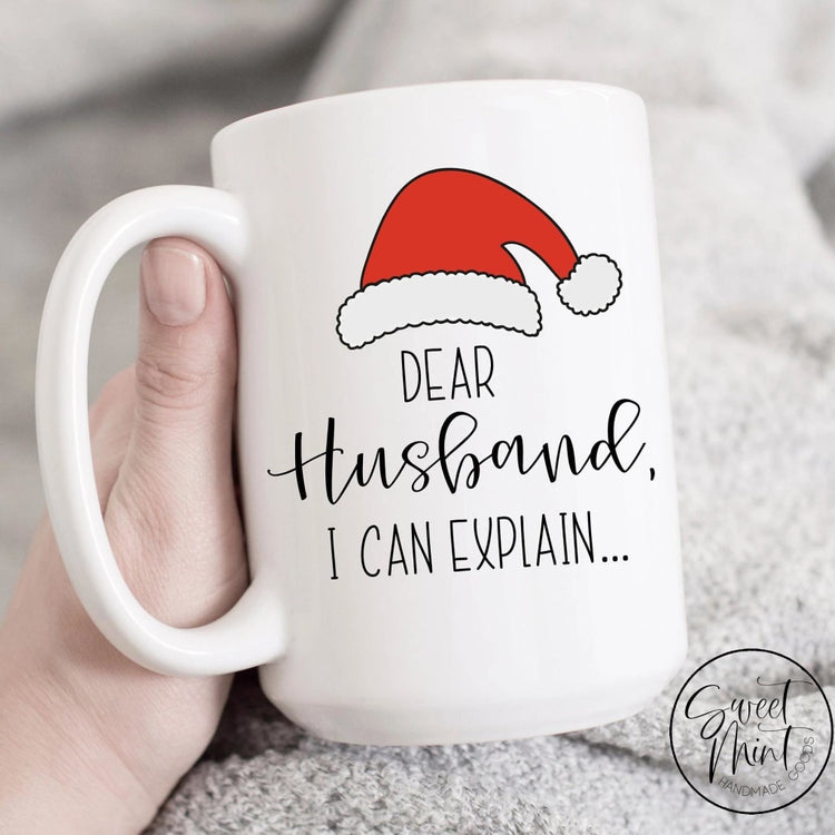 Dear Husband I Can Explain Mug