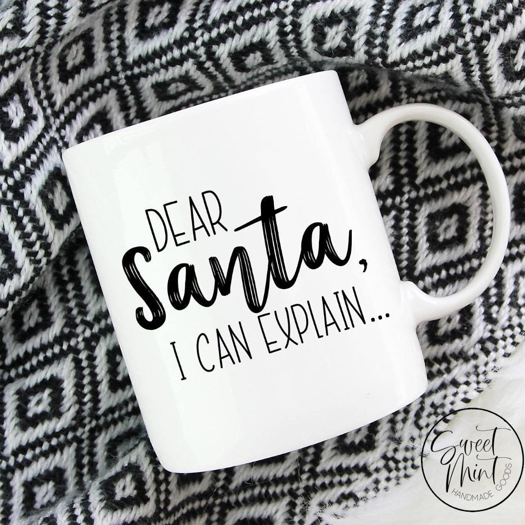 Dear Santa I Can Explain Mug