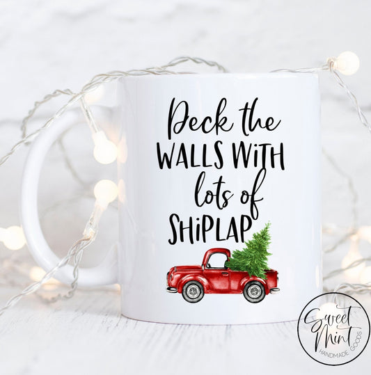 Deck The Walls With Lots Of Shiplap Mug